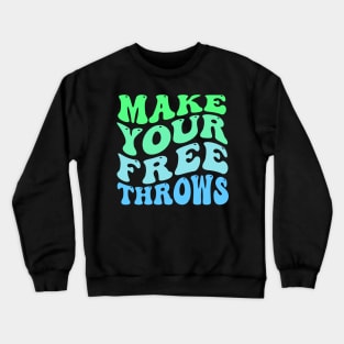 Make your Free Throws Crewneck Sweatshirt